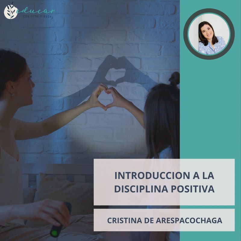 Curso Online Introducción a la Disciplina Positiva - Cristina Arespacochaga